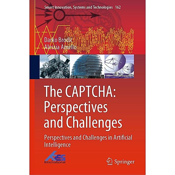 The CAPTCHA: Perspectives and Challenges / Smart Innovation, Systems and Technologies Bd.162, Darko Brodic, Alessia Amelio