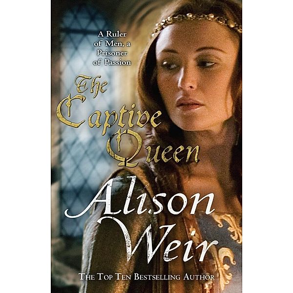 The Captive Queen, Alison Weir