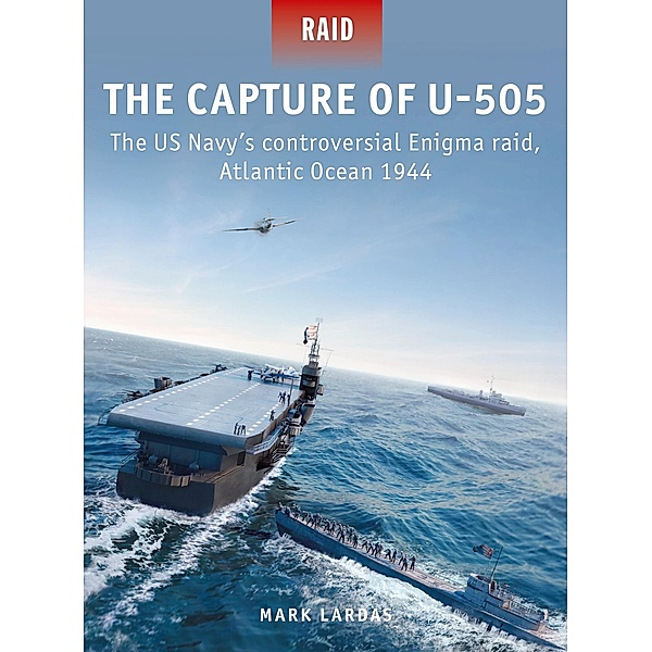 The Capture of U-505, Mark Lardas