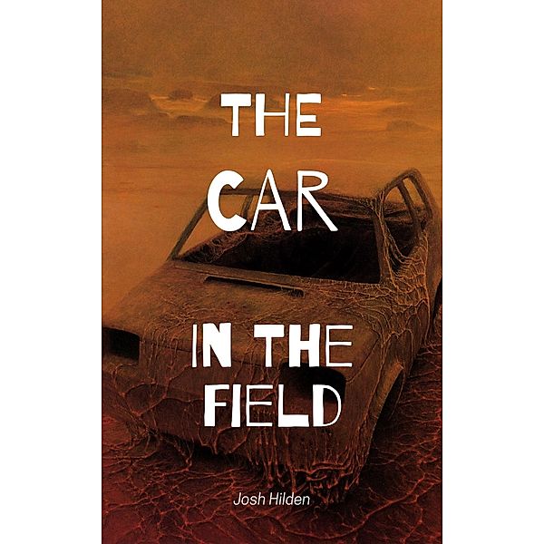 The Car In The Field (The Hildenverse) / The Hildenverse, Josh Hilden