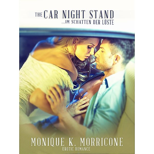 The Car Night Stand - ..Im Schatten der Lüste, Monique K. Morricone