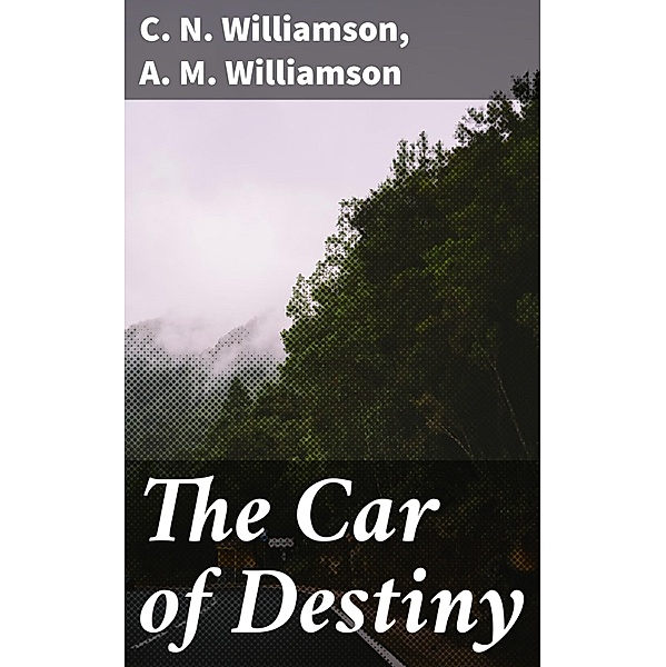 The Car of Destiny, C. N. Williamson, A. M. Williamson