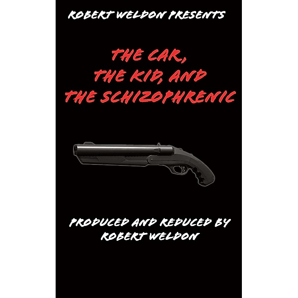 The Car, The Kid, and The Schizophrenic, Robert Weldon