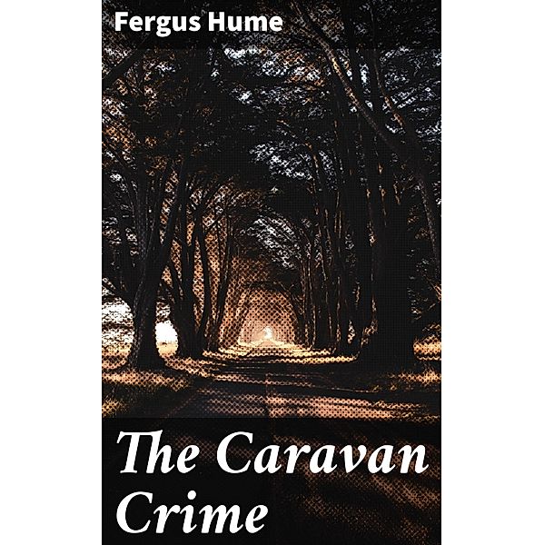 The Caravan Crime, Fergus Hume