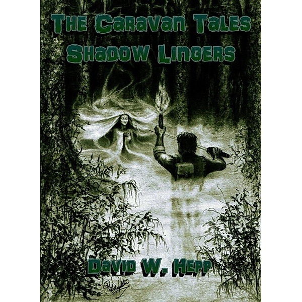 The Caravan Tales: Shadow Lingers, David W. Hepp