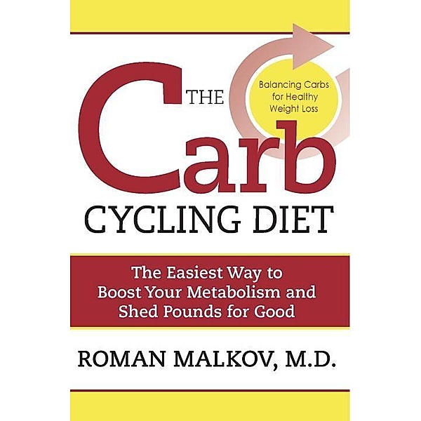 The Carb Cycling Diet, Roman Malkov