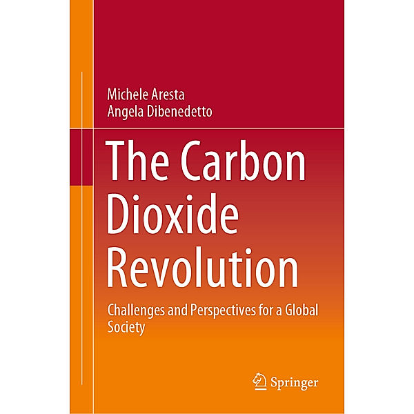 The Carbon Dioxide Revolution, Michele Aresta, Angela Dibenedetto