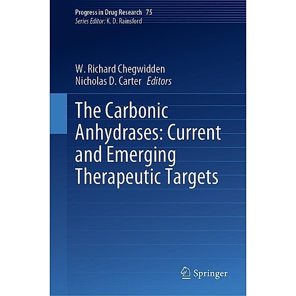 The Carbonic Anhydrases: Current and Emerging Therapeutic Targets / Progress in Drug Research Bd.75