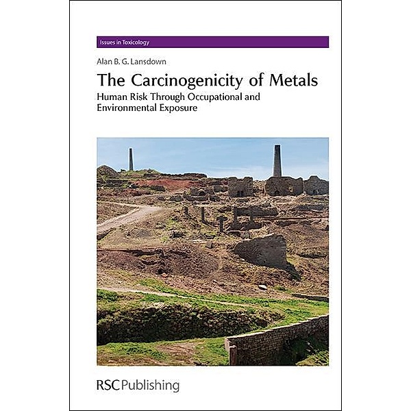 The Carcinogenicity of Metals / ISSN, Alan B. G. Lansdown