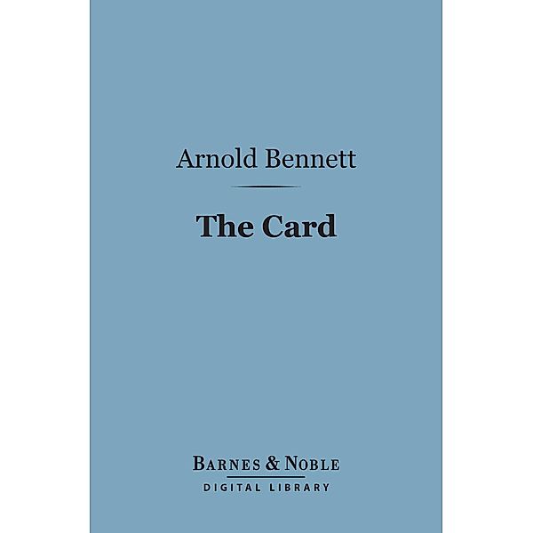 The Card (Barnes & Noble Digital Library) / Barnes & Noble, Arnold Bennett