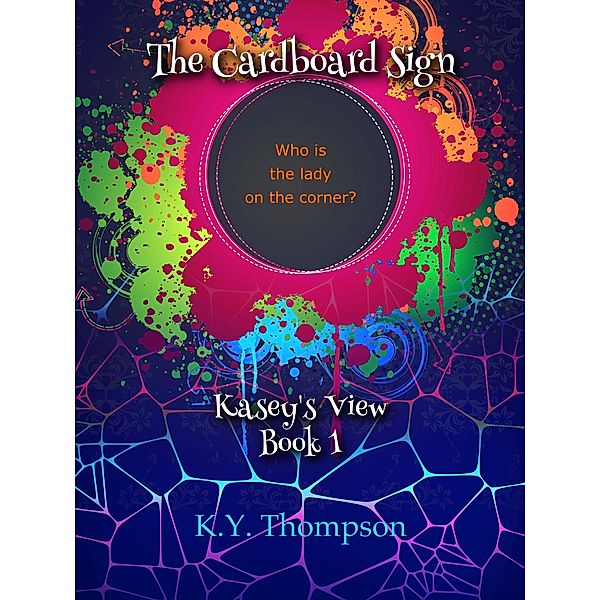 The Cardboard Sign: Kasey's View / The Cardboard Sign, K. Y. Thompson