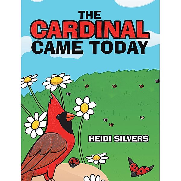 The Cardinal Came Today, Heidi Silvers