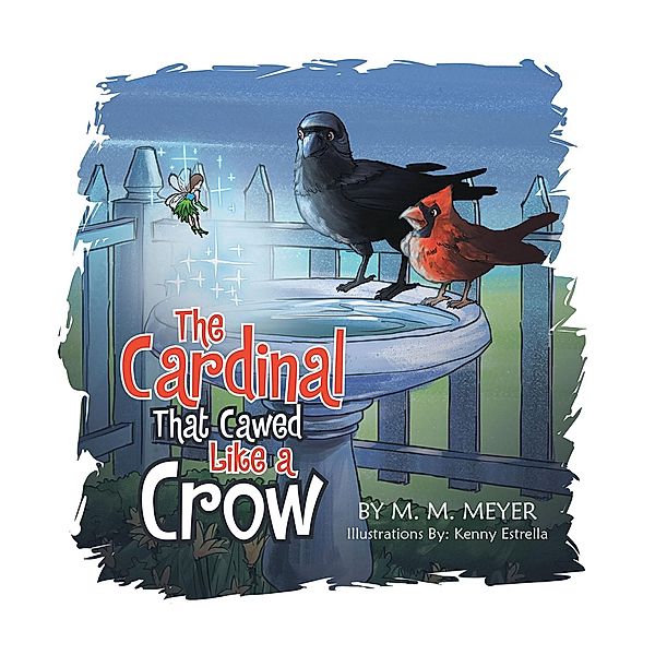 The Cardinal That Cawed  Like a Crow, M. M. Meyer