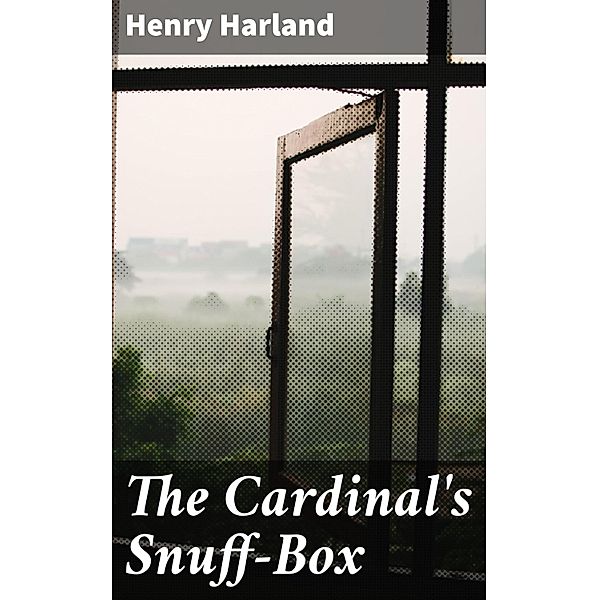 The Cardinal's Snuff-Box, Henry Harland