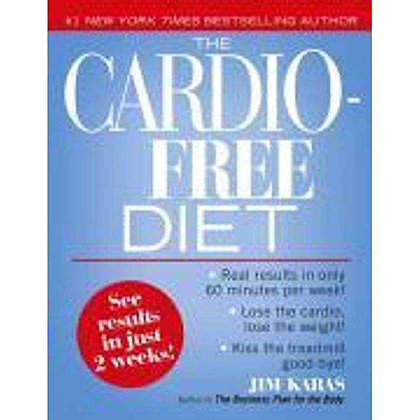 The Cardio-Free Diet, Jim Karas