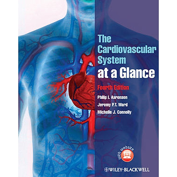 The Cardiovascular System at a Glance, Philip I. Aaronson, Jeremy P. T. Ward, Michelle J. Connelly