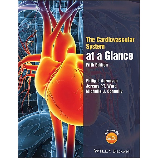 The Cardiovascular System at a Glance / At a Glance, Philip I. Aaronson, Jeremy P. T. Ward, Michelle J. Connolly