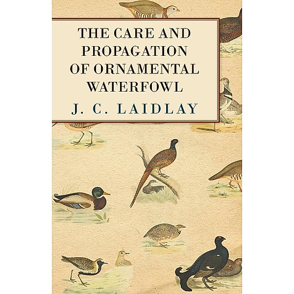 The Care and Propagation of Ornamental Waterfowl, J. C. Laidlay