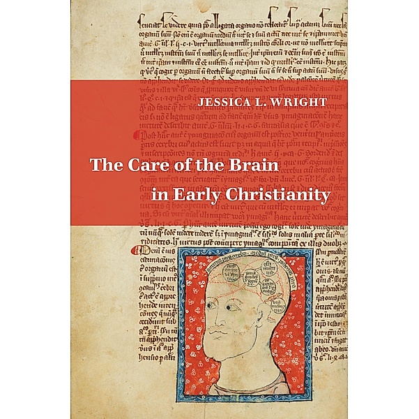 The Care of the Brain in Early Christianity, Jessica L. Wright