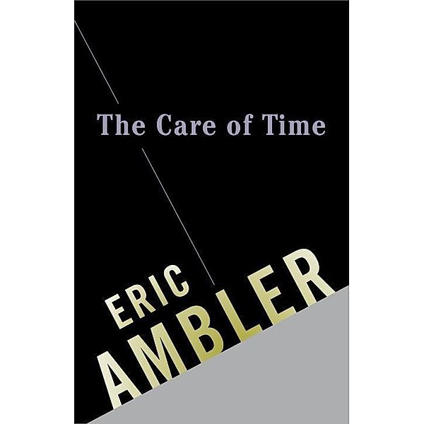 The Care of Time, Eric Ambler