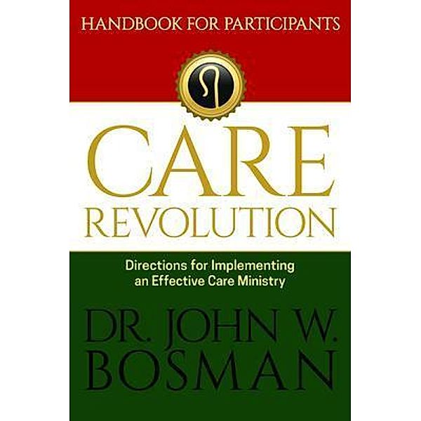 The Care Revolution - Handbook for Participants, John W. Bosman