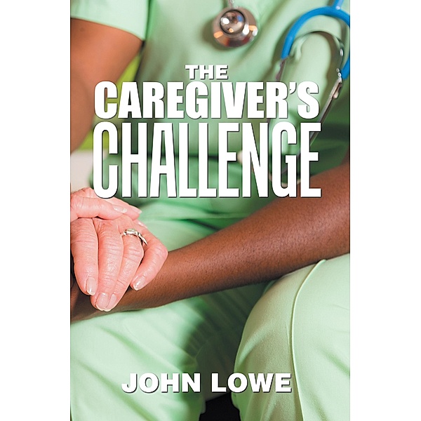 The Caregiver's Challenge, John Lowe