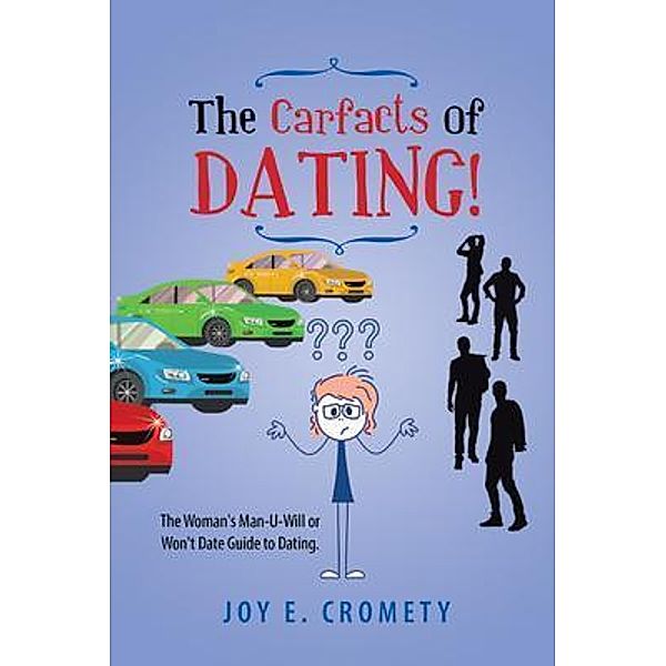 The Carfacts of Dating! / Rushmore Press LLC, Joy E. Cromety