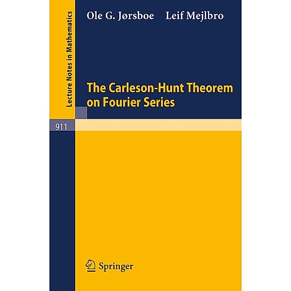 The Carleson-Hunt Theorem on Fourier Series / Lecture Notes in Mathematics Bd.911, Ole G. Jorsboe, Leif Mejlbro