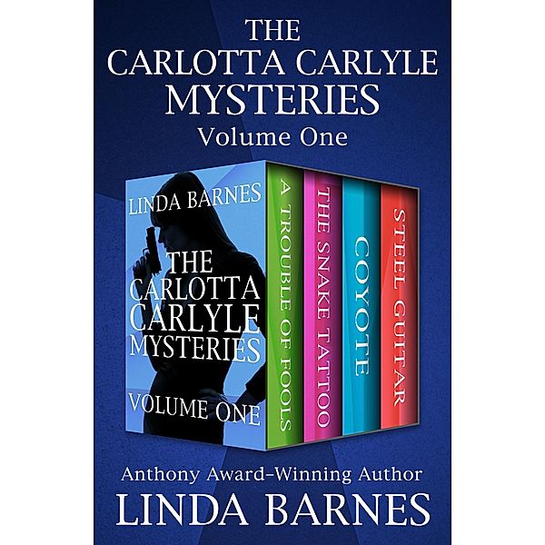 The Carlotta Carlyle Mysteries Volume One / The Carlotta Carlyle Mysteries, Linda Barnes