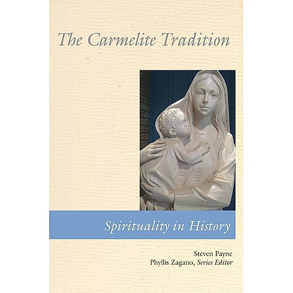 The Carmelite Tradition / Spirituality in History, Steven Payne