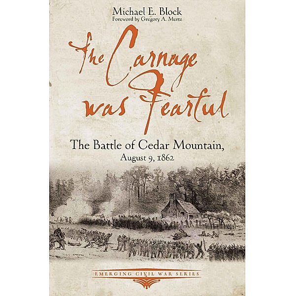 The Carnage was Fearful / Emerging Civil War Series, Michael Block