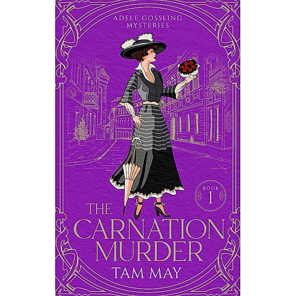 The Carnation Murder: An Early 20th Century Mystery (Adele Gossling Mysteries, #1) / Adele Gossling Mysteries, Tam May