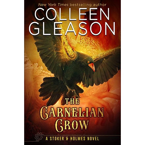 The Carnelian Crow (Stoker and Holmes, #4) / Stoker and Holmes, Colleen Gleason