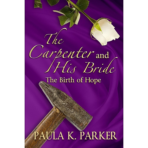 The Carpenter and His Bride, Paula K. Parker