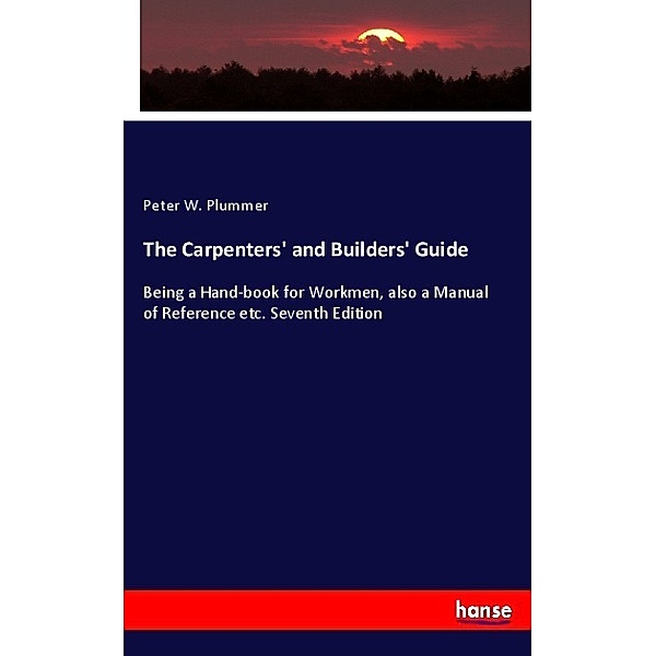The Carpenters' and Builders' Guide, Peter W. Plummer