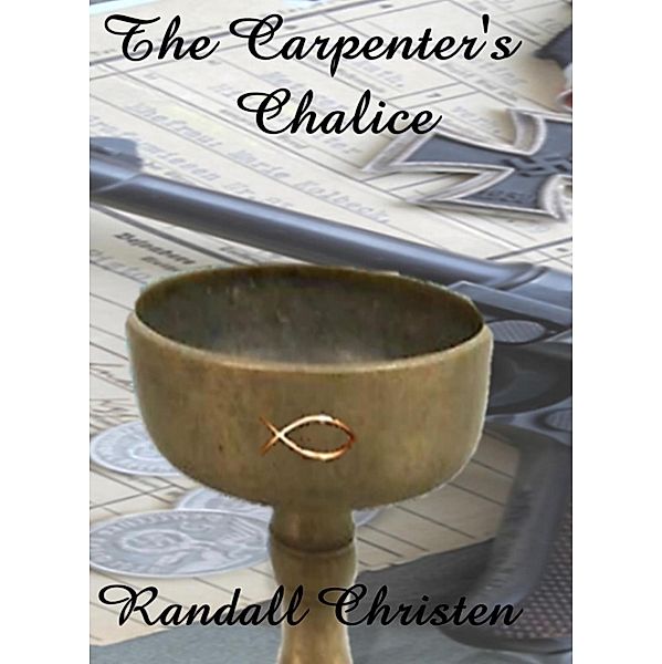 The Carpenter's Chalice (The Michael Turner Historical Mystery Series, #1) / The Michael Turner Historical Mystery Series, Randall Christen