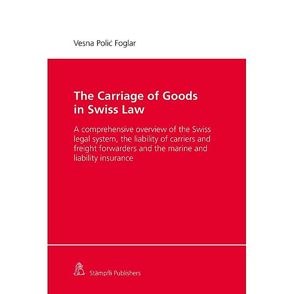 The Carriage of Goods in Swiss Law, Vesna Polic Foglar