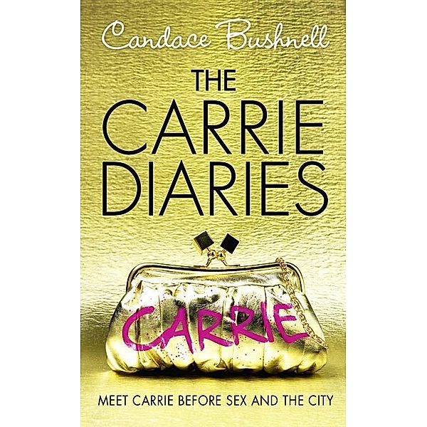 The Carrie Diaries / The Carrie Diaries Bd.1, Candace Bushnell