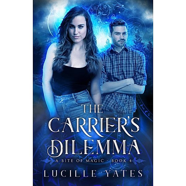 The Carrier's Dilemma (A Bite of Magic Saga, #4) / A Bite of Magic Saga, Lucille Yates