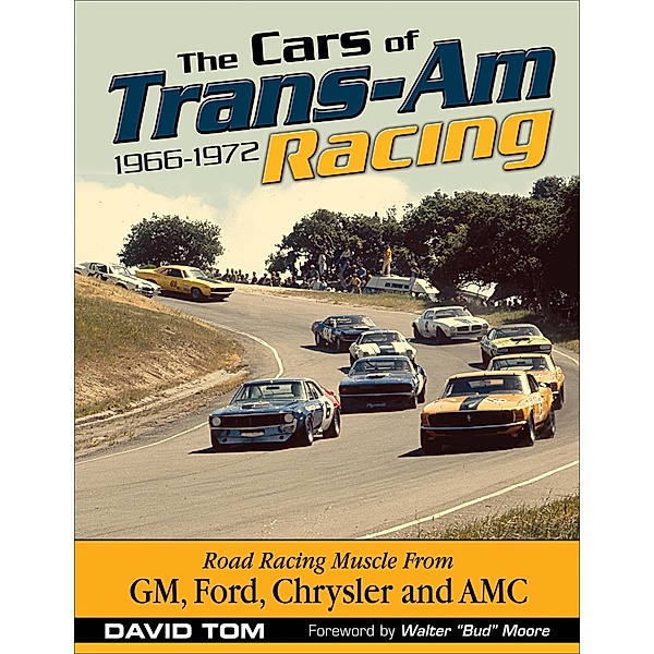 The Cars of Trans-Am Racing: 1966-1972, David Tom