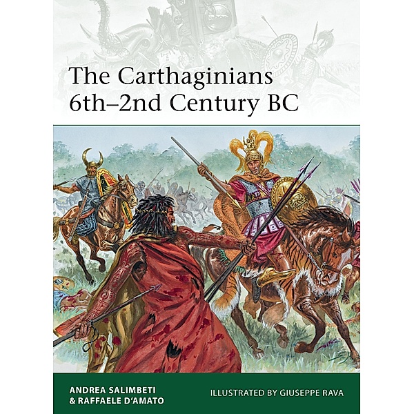 The Carthaginians 6th-2nd Century BC, Andrea Salimbeti, Raffaele D'Amato