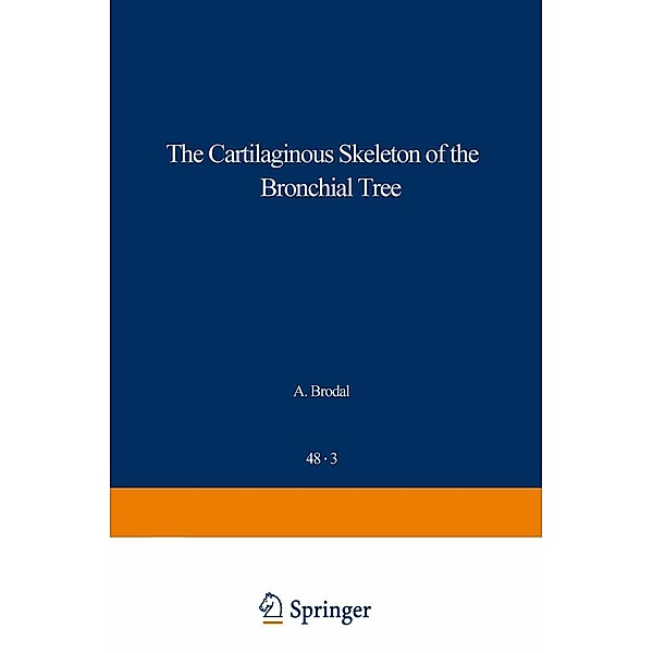 The Cartilaginous Skeleton of the Bronchial Tree / Advances in Anatomy, Embryology and Cell Biology Bd.48/3, F. Vanpeperstraete