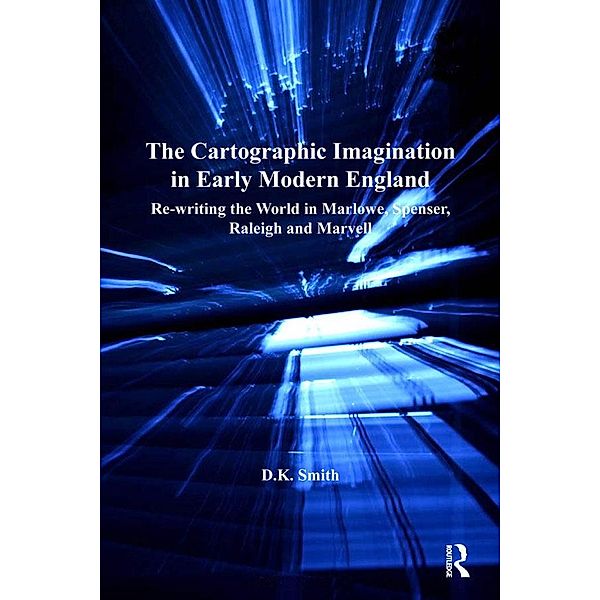 The Cartographic Imagination in Early Modern England, D. K. Smith