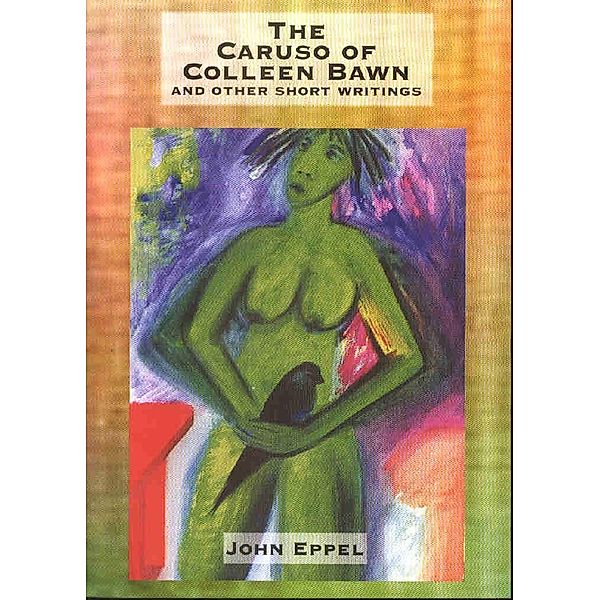 The Caruso of Colleen Bawn and Other Short Writings / amabooks, John Eppel