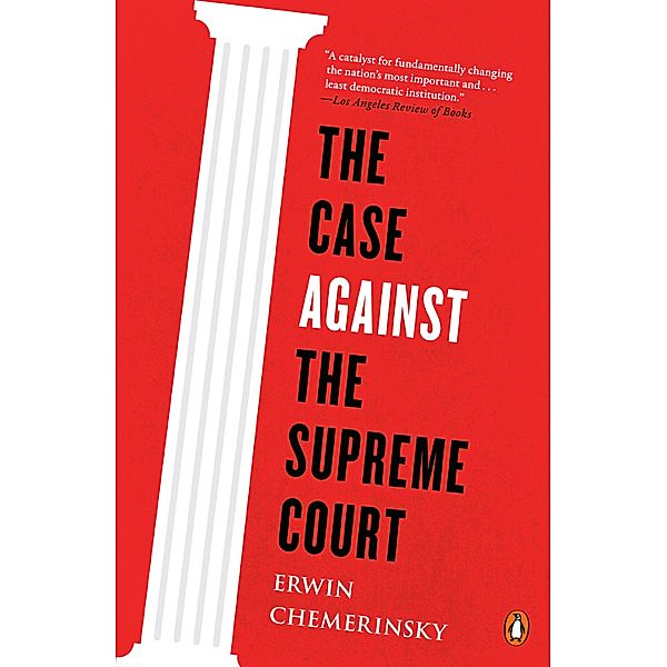 The Case Against the Supreme Court, Erwin Chemerinsky