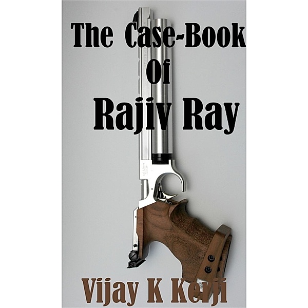 The Case Book of Rajiv Ray, Vijay K Kerji