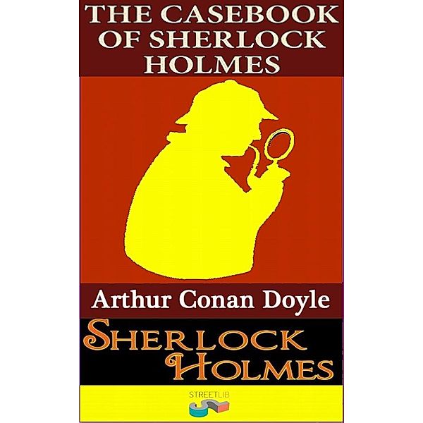 The Case Book of Sherlock Holmes, Arthur Conan Doyle