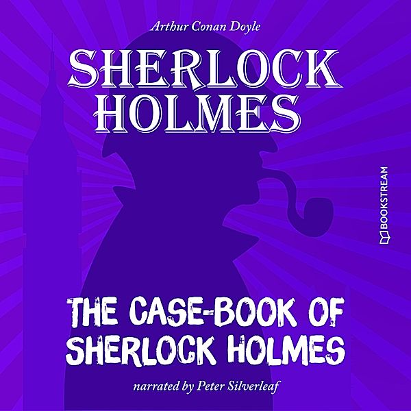 The Case-Book of Sherlock Holmes, Sir Arthur Conan Doyle