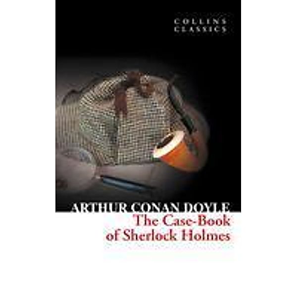 The Case-Book of Sherlock Holmes / Collins Classics, Arthur Conan Doyle