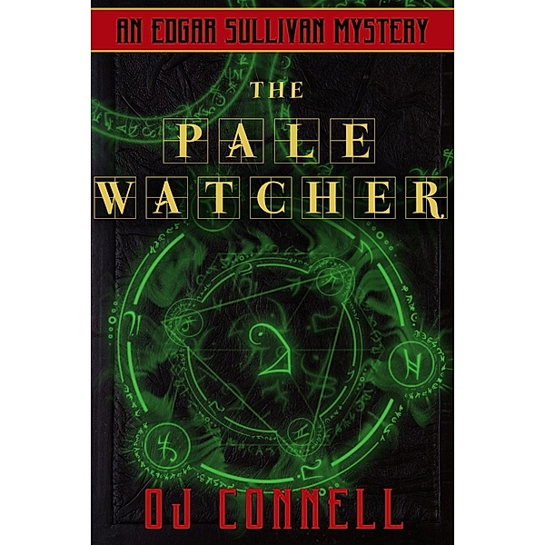 The Case Files of Edgar Sullivan: The Pale Watcher (The Case Files of Edgar Sullivan, #2), OJ Connell